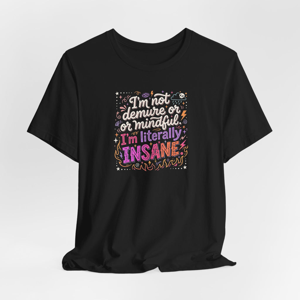 "I'm Literally Insane" T‑Shirt | Funny Quote