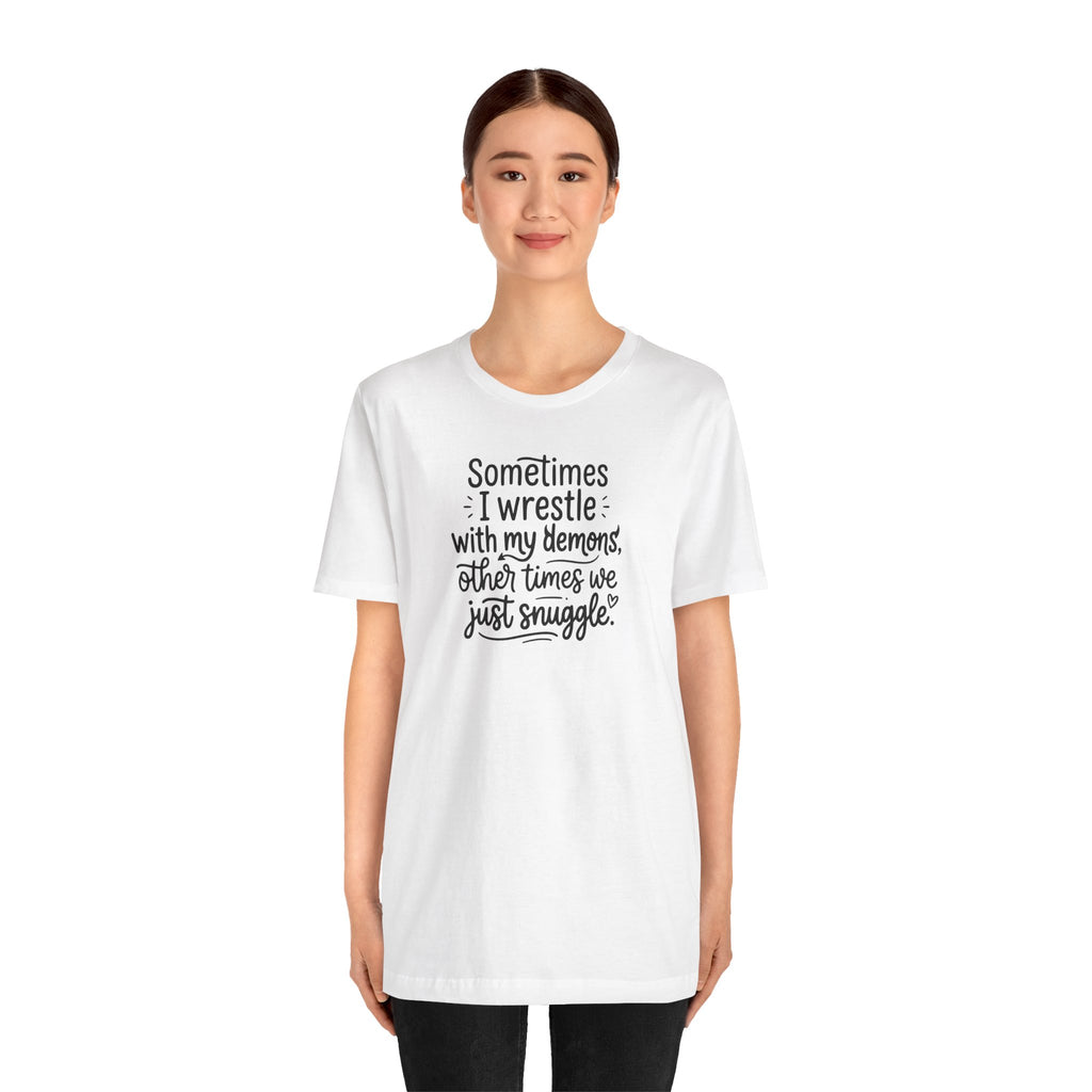 "Snuggling With My Demons" T Shirt | Funny Quote