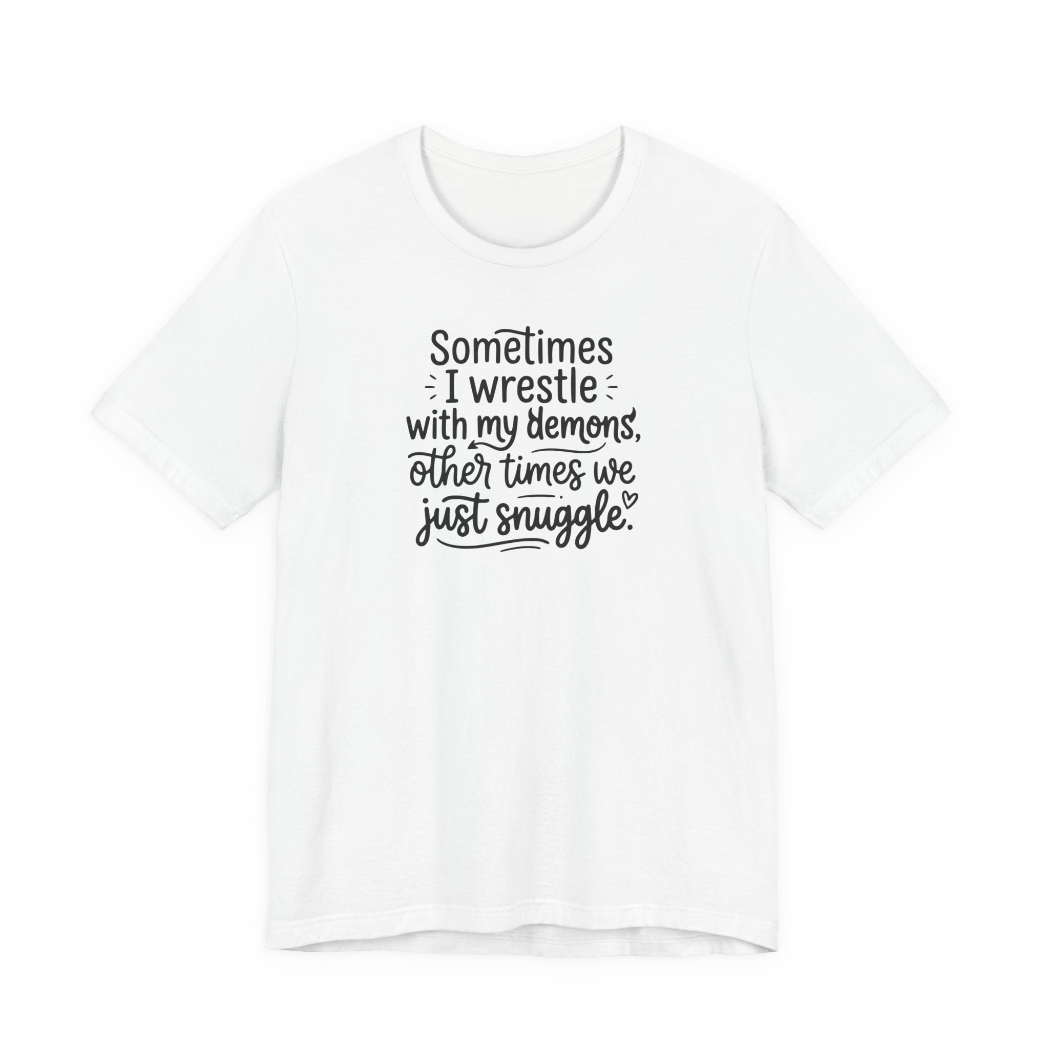 "Snuggling With My Demons" T Shirt | Funny Quote