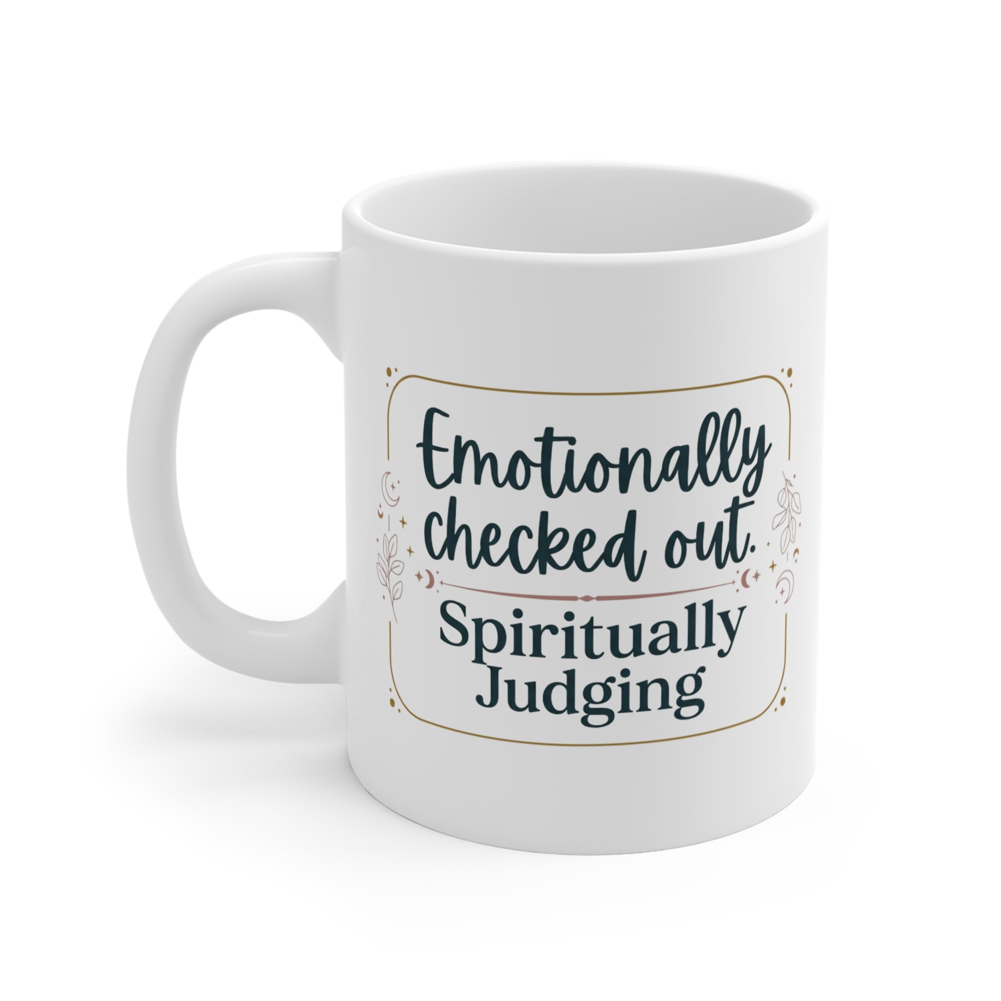 "Emotionally Checked Out, Spiritually Judging" Mug