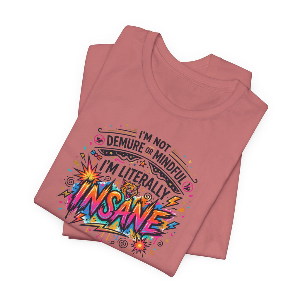 "I'm Literally Insane" T‑Shirt | Funny Quote