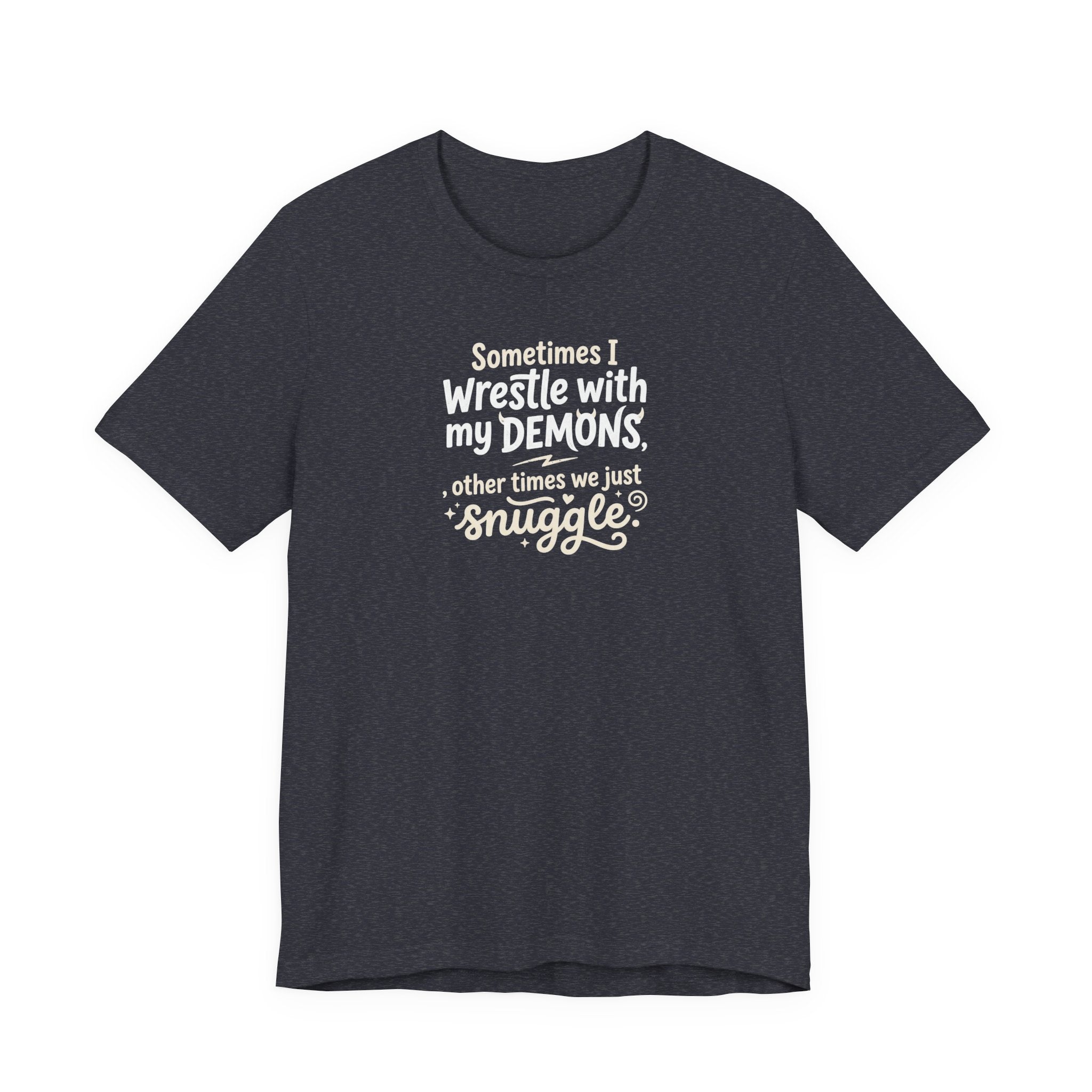 "Snuggling With My Demons" T Shirt | Funny Quote