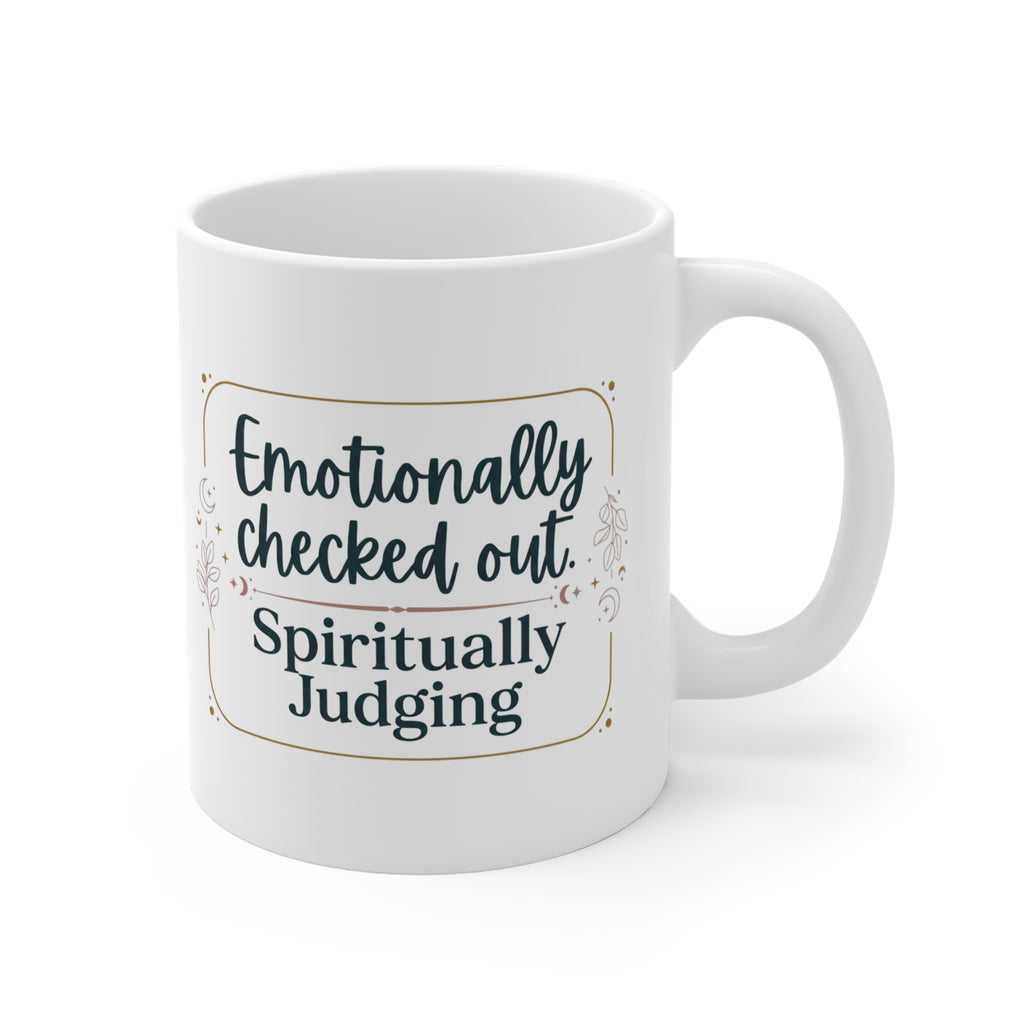"Emotionally Checked Out, Spiritually Judging" Mug