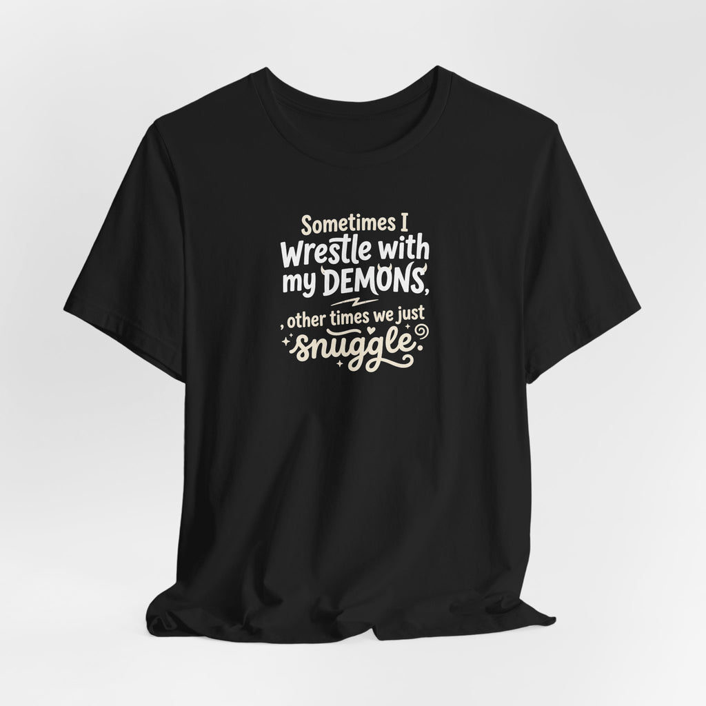 "Snuggling With My Demons" T Shirt | Funny Quote