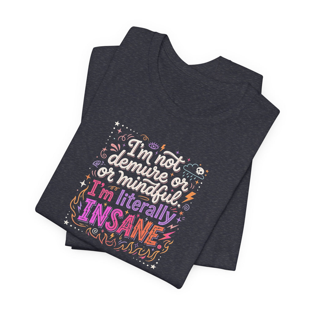 "I'm Literally Insane" T‑Shirt | Funny Quote