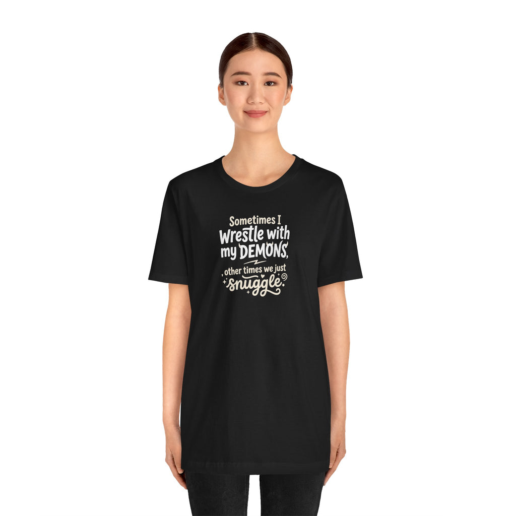"Snuggling With My Demons" T Shirt | Funny Quote