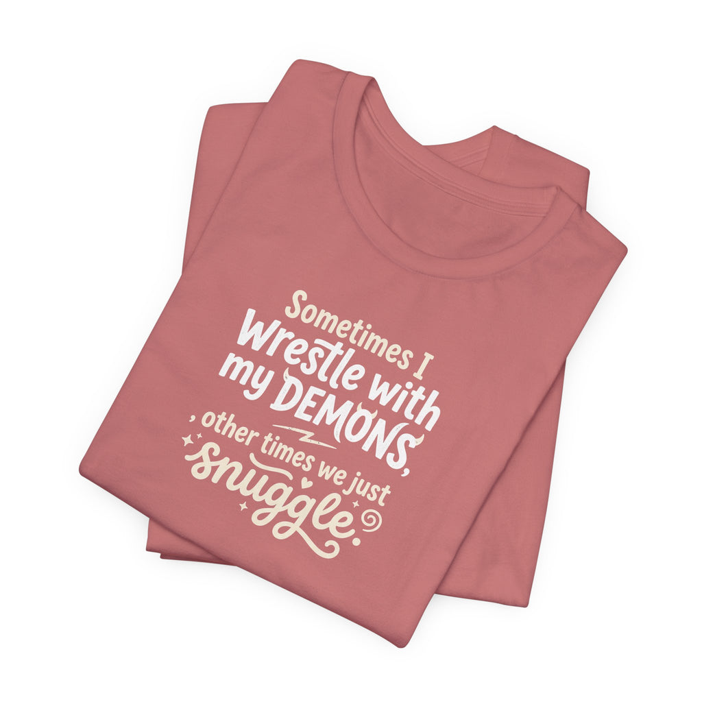 "Snuggling With My Demons" T Shirt | Funny Quote