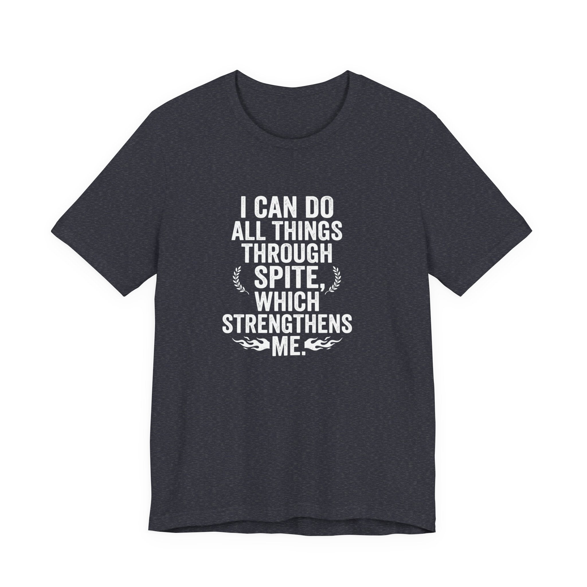 "I can do all things through spite" T shirt | Funny Quote