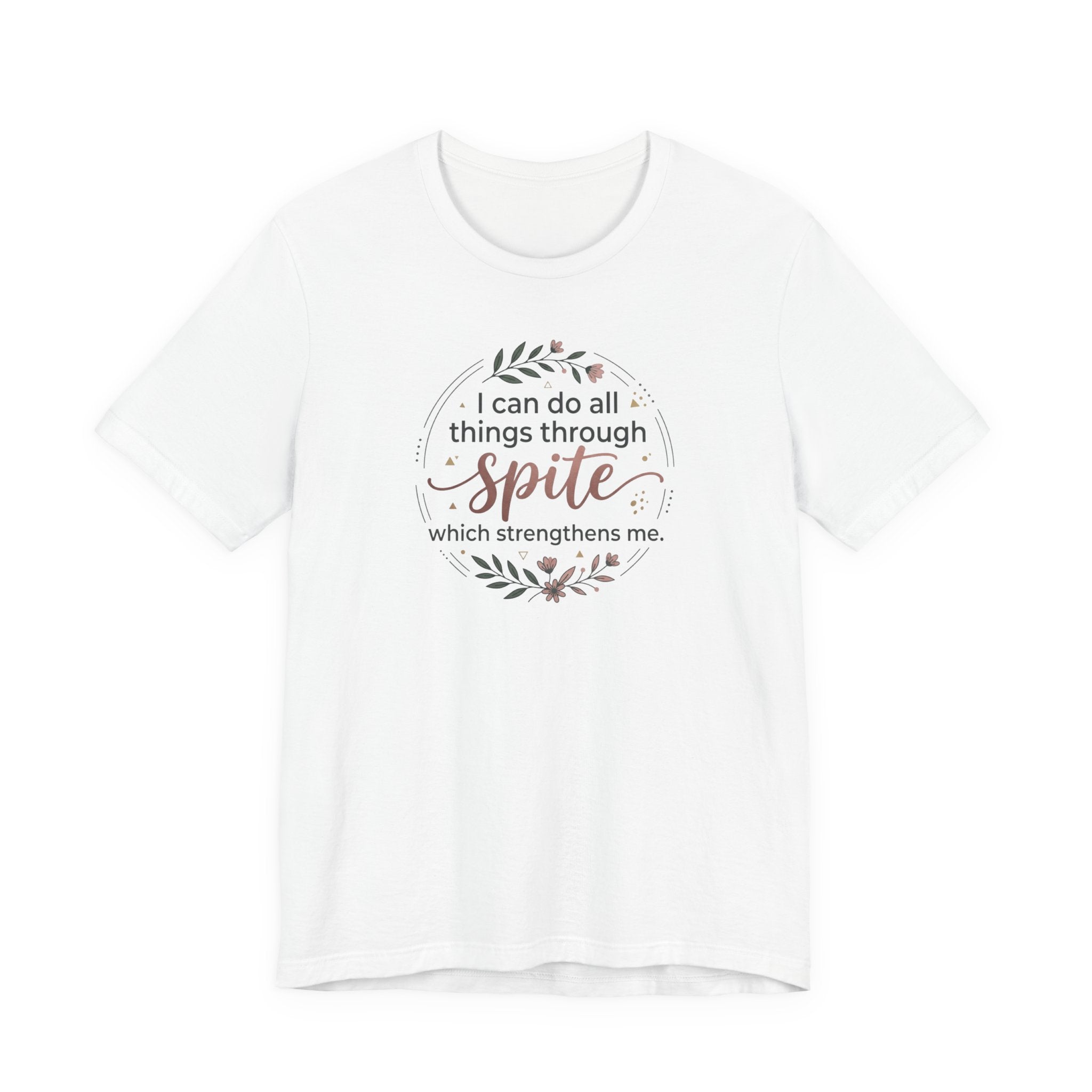"I can do all things through spite" T shirt | Funny Quote