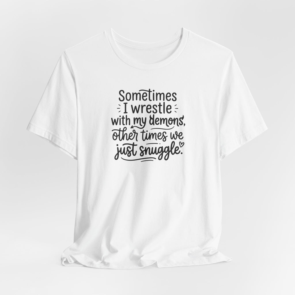 "Snuggling With My Demons" T Shirt | Funny Quote