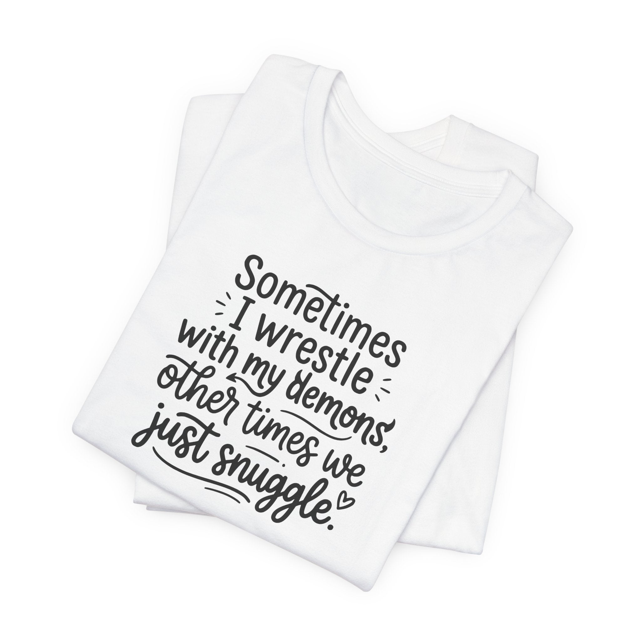 "Snuggling With My Demons" T Shirt | Funny Quote