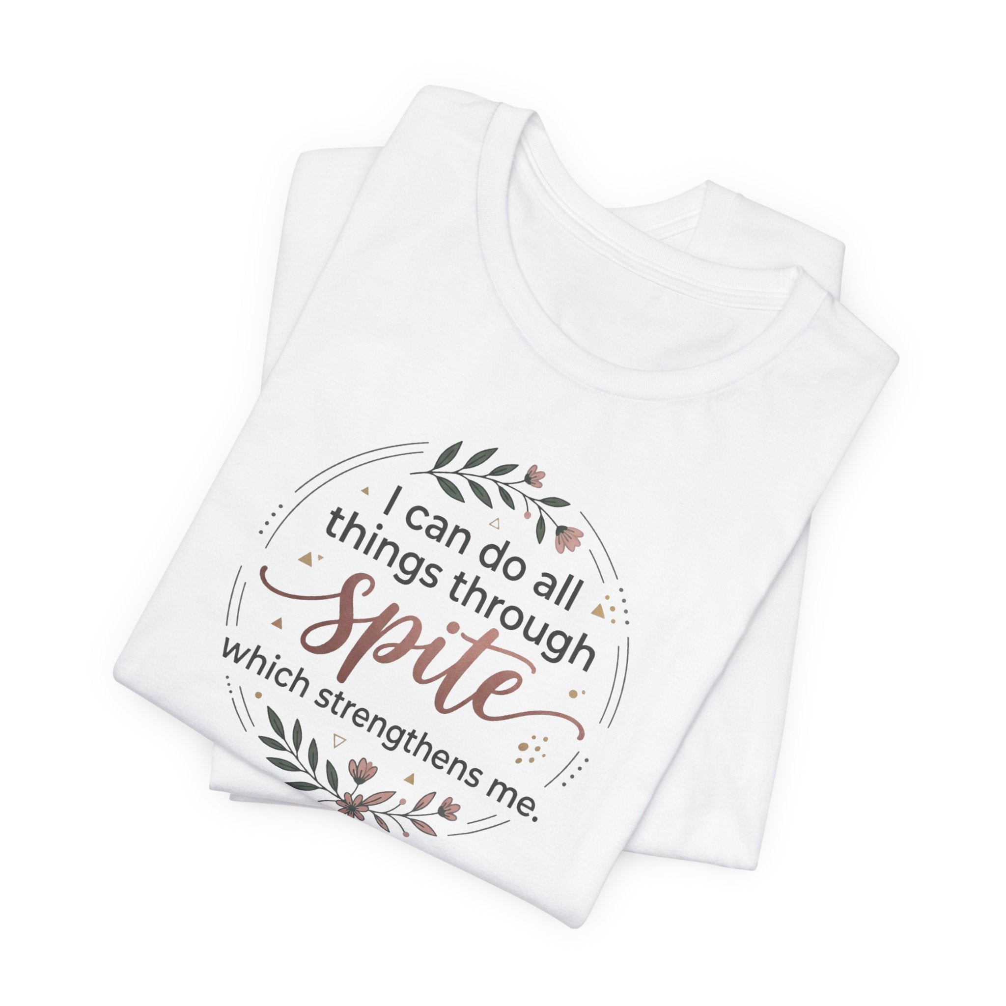 "I can do all things through spite" T shirt | Funny Quote