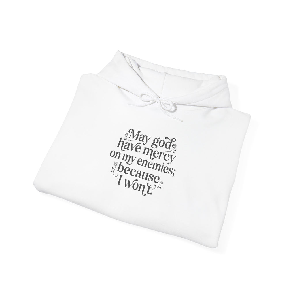 "May God Have Mercy On My Enemies" Hoodie