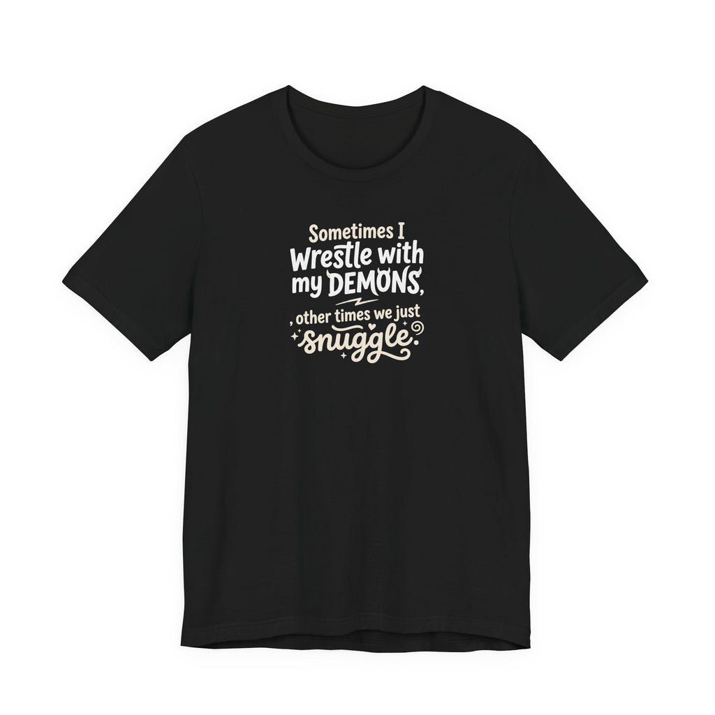 "Snuggling With My Demons" T Shirt | Funny Quote