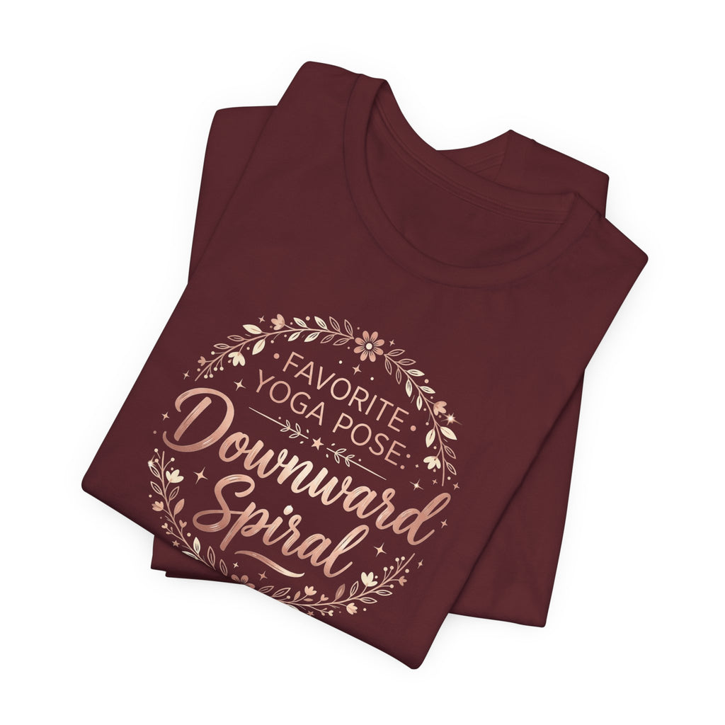 "Favorite Yoga Pose: Downward Spiral" T Shirt | Funny Quote