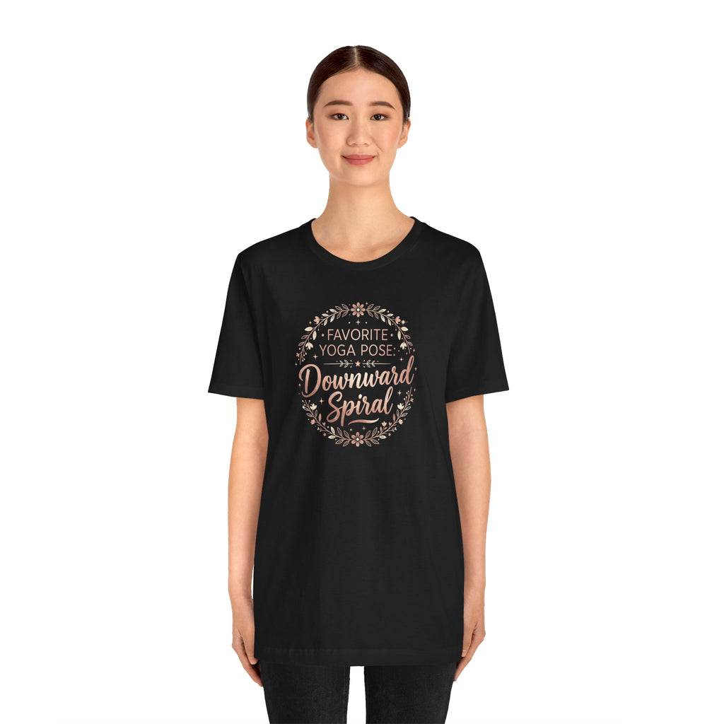 "Favorite Yoga Pose: Downward Spiral" T Shirt | Funny Quote