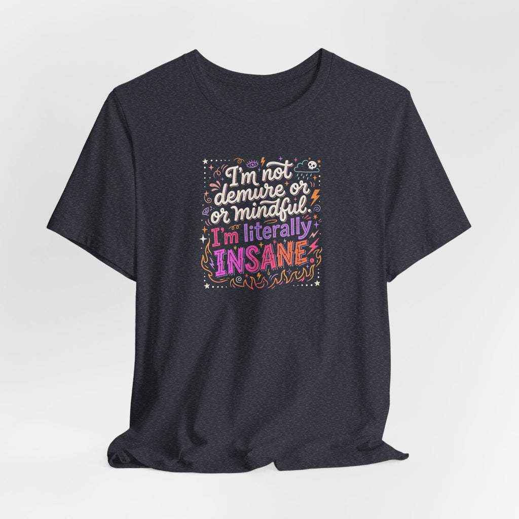 "I'm Literally Insane" T‑Shirt | Funny Quote