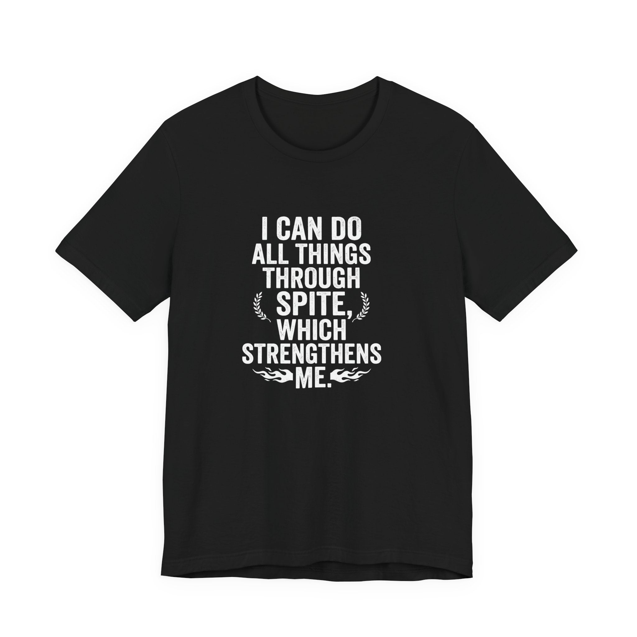 "I can do all things through spite" T shirt | Funny Quote