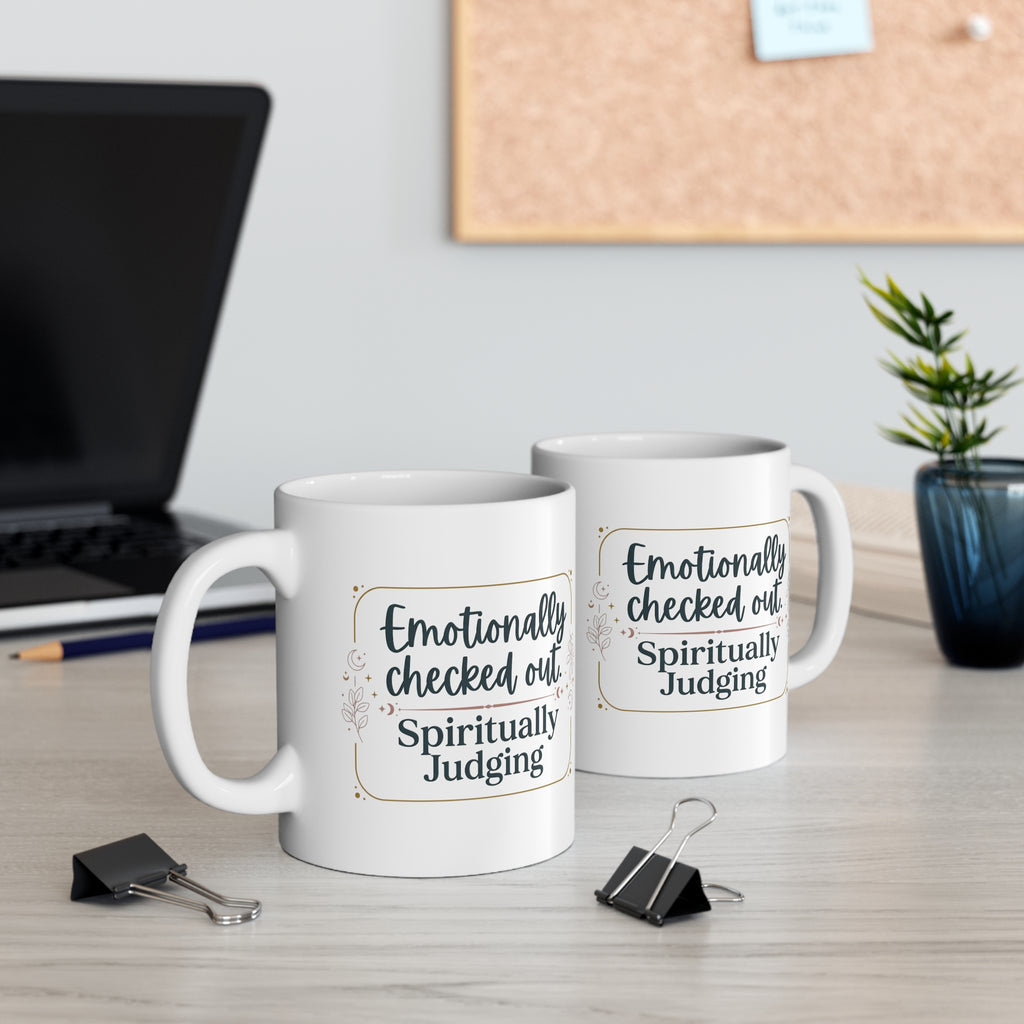 "Emotionally Checked Out, Spiritually Judging" Mug