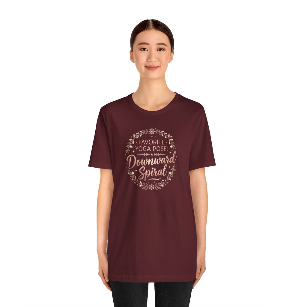 "Favorite Yoga Pose: Downward Spiral" T Shirt | Funny Quote